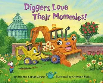 Diggers Love Their Mommies!