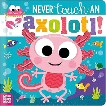 Never touch an Axolotl