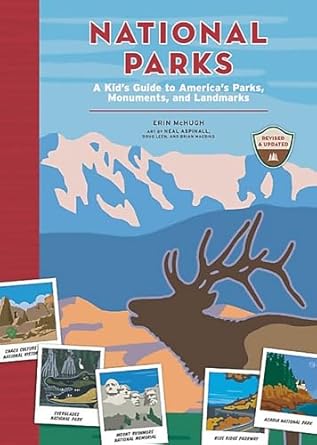 National Parks A Kid's Guide to America's Parks, Monuments, and Landmarks