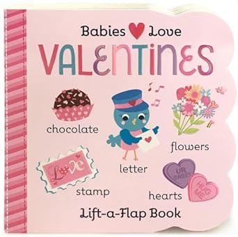 Babies Love Valentines Lift-a-Flap Book
