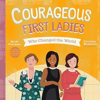 Courageous First Ladies Who Changed the World Board Book