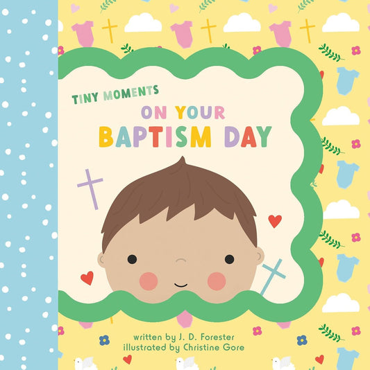 Tiny Moments On Your Baptism Day