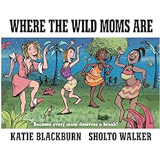 Where the Wild Moms Are