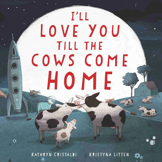 I'll Love You Till The Cows Come Home