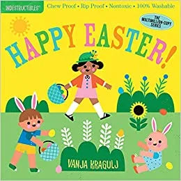 Indestructibles: Happy Easter!: Chew Proof · Rip Proof · Nontoxic · 100% Washable (Book for Babies, Newborn Books, Safe to Chew)