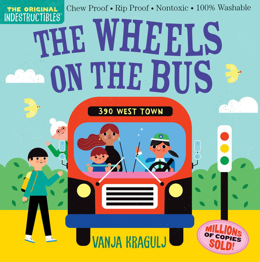 Indestructibles: The Wheels on the Bus: Chew Proof · Rip Proof · Nontoxic · 100% Washable (Book for Babies, Newborn Books, Vehicle Books, Safe to Chew)